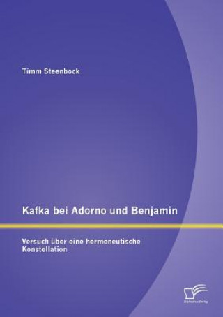 Book Kafka bei Adorno und Benjamin Timm Steenbock