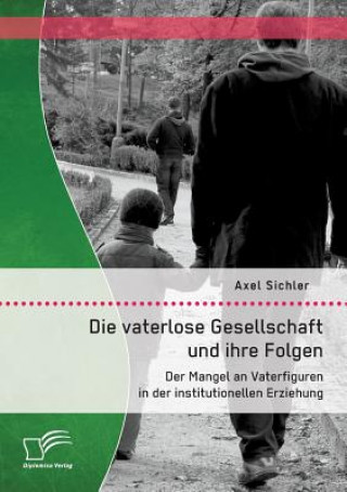 Carte vaterlose Gesellschaft und ihre Folgen Axel Sichler