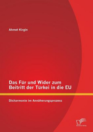 Carte Fur und Wider zum Beitritt der Turkei in die EU Ahmet Kirgin