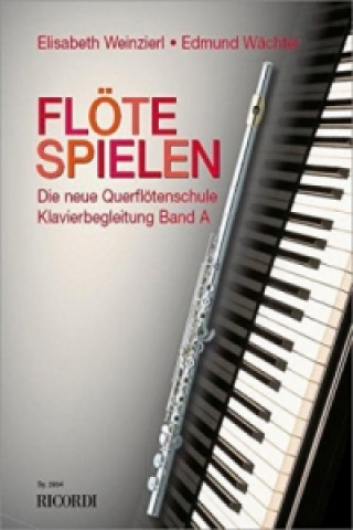 Tiskovina Flöte Spielen, Band A, Klavierbegleitungen Elisabeth Weinzierl