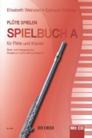 Tiskovina Flöte spielen, Spielbuch A, für Flöte und Klavier, m. Audio-CD Elisabeth Weinzierl