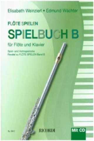 Tiskovina Flöte Spielen, Spielbuch B, für Flöte u. Klavier, m. Audio-CD Elisabeth Weinzierl