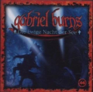 Audio Gabriel Burns - Die Ewige Nacht der See, 1 Audio-CD Gabriel Burns