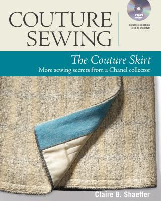 Könyv Couture Sewing: The Couture Skirt: more sewing secrets from a Chanel collector Claire Shaeffer