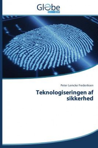 Kniha Teknologiseringen af sikkerhed Frederiksen Peter Lemcke