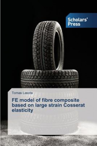 Kniha FE model of fibre composite based on large strain Cosserat elasticity Lasota Tomas