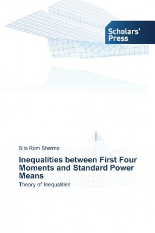 Kniha Inequalities between First Four Moments and Standard Power Means Sharma Sita Ram