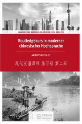 Könyv Routledge Kurs in moderner chinesischer Hochsprache - Arbeitsbuch 2 (Ausgabe mit Kurzzeichen), m. 1 Audio-CD Claudia Ross