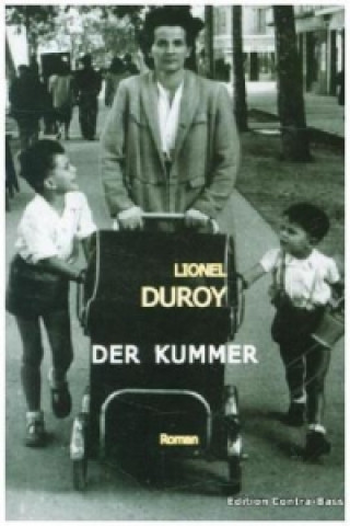 Kniha Der Kummer Lionel Duroy