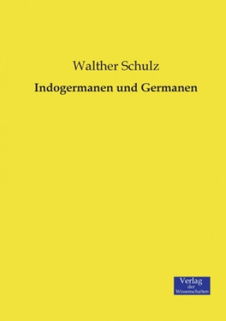 Könyv Indogermanen und Germanen Walther Schulz