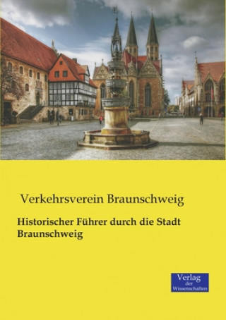 Carte Historischer Fuhrer durch die Stadt Braunschweig Verkehrsverein Braunschweig