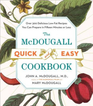 Книга Mcdougall Quick & Easy Cookbook John A McDougall