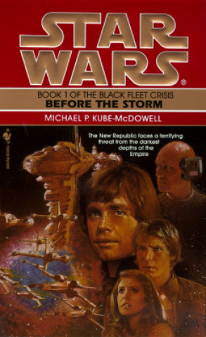 Könyv Star Wars: Black Fleet Trilogy 1- Before the Storm Michael P. Kube-McDowell