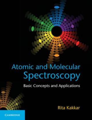 Kniha Atomic and Molecular Spectroscopy Rita Kakkar