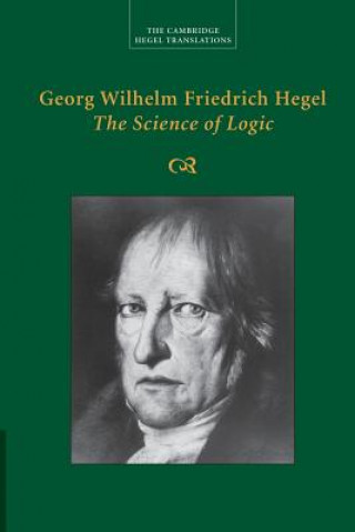 Carte Georg Wilhelm Friedrich Hegel: The Science of Logic Georg Wilhelm Fredrich Hegel