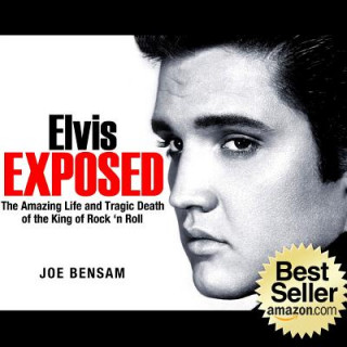 Könyv Elvis Exposed MR Joe Bensam