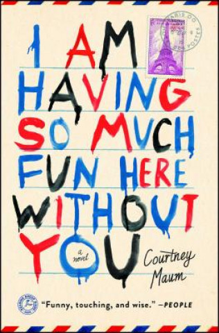 Livre I Am Having So Much Fun Here Without You. Ich habe so viel Spaß hier ohne dich, englische Ausgabe Courtney Maum