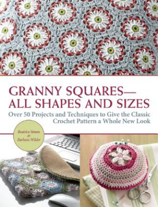 Книга Granny Squares All Shapes and Sizes Beatrice Simon