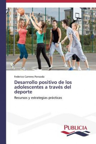 Książka Desarrollo positivo de los adolescentes a traves del deporte Carreres Ponsoda Federico