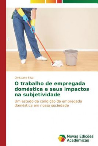 Carte O trabalho de empregada domestica e seus impactos na subjetividade Silva Christiane