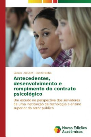 Könyv Antecedentes, desenvolvimento e rompimento do contrato psicologico Antunes Samira