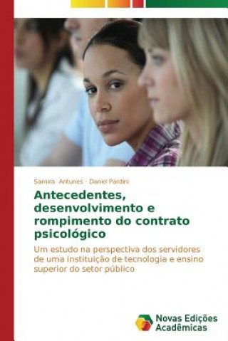 Книга Antecedentes, desenvolvimento e rompimento do contrato psicologico Antunes Samira