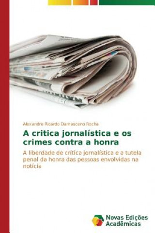 Książka critica jornalistica e os crimes contra a honra Damasceno Rocha Alexandre Ricardo