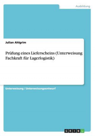 Книга Prüfung eines Lieferscheins (Unterweisung Fachkraft für Lagerlogistik) Julian Ahlgrim