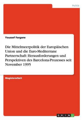 Książka Mittelmeerpolitik der Europaischen Union und die Euro-Mediterrane Partnerschaft Youssef Fargane