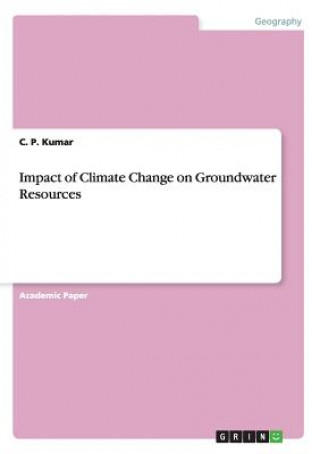 Книга Impact of Climate Change on Groundwater Resources C P Kumar