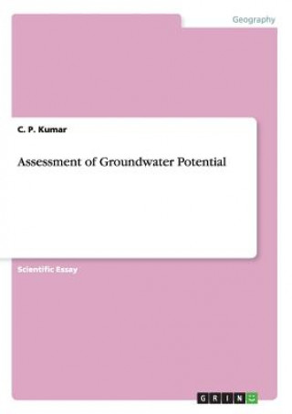 Kniha Assessment of Groundwater Potential C P Kumar