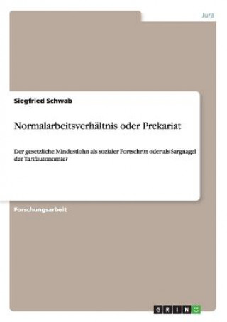 Könyv Normalarbeitsverhaltnis oder Prekariat Siegfried Schwab