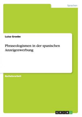 Könyv Phraseologismen in der spanischen Anzeigenwerbung Luisa Groebe