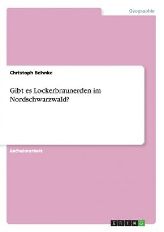 Könyv Gibt es Lockerbraunerden im Nordschwarzwald? Christoph Behnke