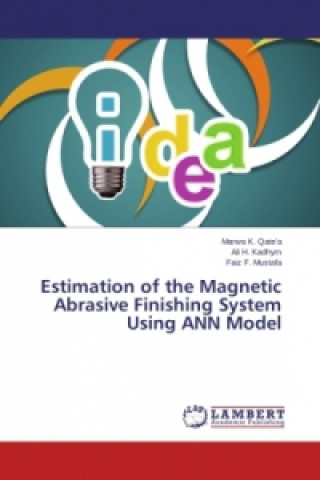 Książka Estimation of the Magnetic Abrasive Finishing System Using ANN Model Marwa K. Qate'a