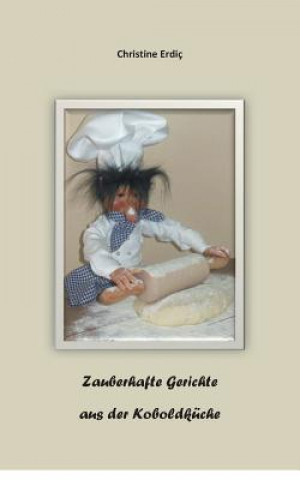 Libro Zauberhafte Gerichte aus der Koboldkuche Christine Erdic