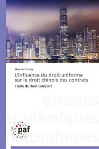 Buch L'Influence Du Droit Uniforme Sur Le Droit Chinois Des Contrats Zhang-S