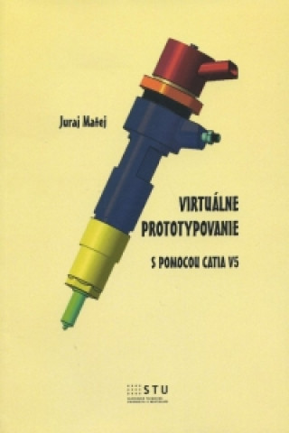 Book Virtuálne prototypovanie s pomocou Catia V5 Juraj Matej