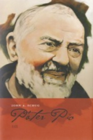 Book Páter Pio (8. vydanie) John A. Schug