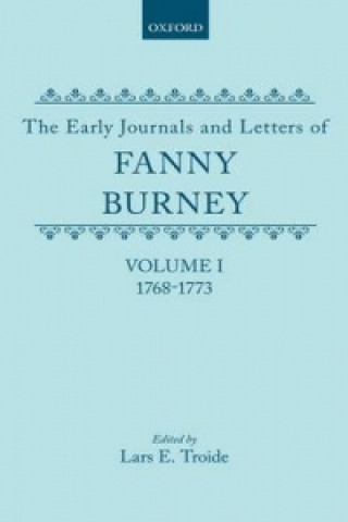 Carte Early Journals and Letters of Fanny Burney: Volume I: 1768-1773 Fanny Burney