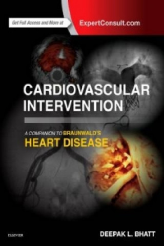 Kniha Cardiovascular Intervention: A Companion to Braunwald's Heart Disease Deepak L. Bhatt