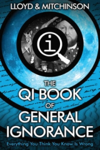Книга QI: The Book of General Ignorance - The Noticeably Stouter Edition John Lloyd