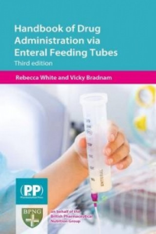 Könyv Handbook of Drug Administration via Enteral Feeding Tubes Vicky Bradnam
