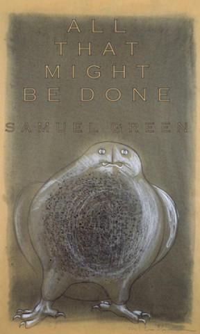 Книга All That Might Be Done Samuel Green