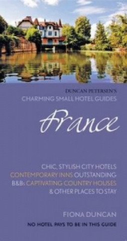 Knjiga France (Charming Small Hotel Guides) Fiona Duncan