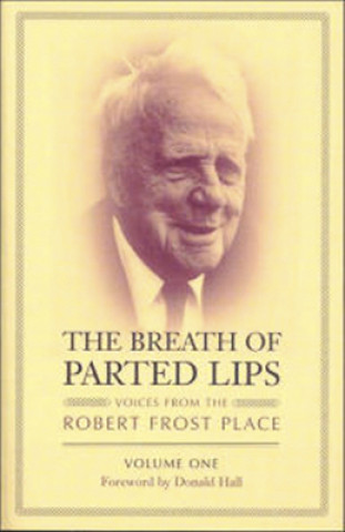 Könyv Breath of Parted Lips - Voices from The Robert  Frost Place, Vol. I 