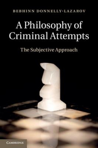 Книга Philosophy of Criminal Attempts Bebhinn Donnelly-Lazarov