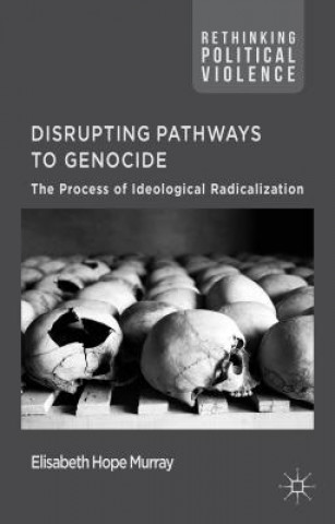 Kniha Disrupting Pathways to Genocide Elisabeth Hope Murray