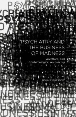 Książka Psychiatry and the Business of Madness Bonnie Burstow