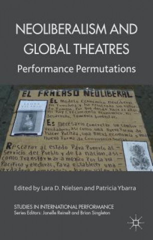 Könyv Neoliberalism and Global Theatres Lara D Nielsen